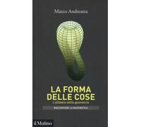 La forma delle cose. L'alfabeto della geometria - 2019 - Il Mulin