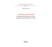 La forma delle fonti. La problematica del potere normativo nello
