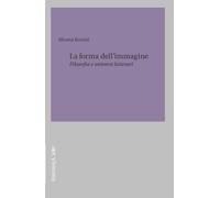 La forma dell'immagine. Filosofia e universi letterari - Borutti Silvana