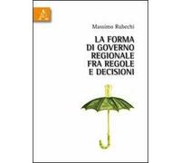 La forma di governo regionale fra regole e decisioni