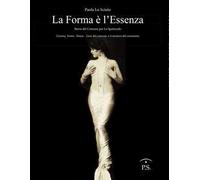 La forma è l'essenza. Storia del costume per lo spettacolo. Cinema, teatro, danza. L'arte del costume e il mestiere del costumista
