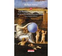 La forma e l'intelligibile. Scritti sul Rinascimento e l'arte moderna. Nuo...