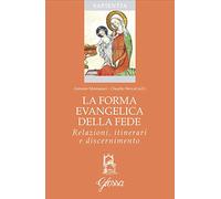 La forma evangelica della fede. Relazioni, itinerari e discernimento