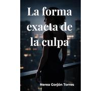 La forma exacta de la culpa: Un thriller de culpa, poder y traición