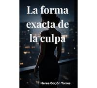 La forma exacta de la culpa: Un thriller de culpa, poder y traición