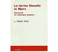 La forma filosofica in Marx. Commento all'ideologia tedesca