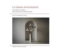 La forma intelligente. La sonata classica. Per un'estetica dell'A