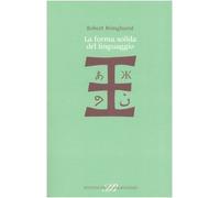 La forma solida del linguaggio. Saggio su scrittura e significato