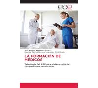 LA FORMACIÓN DE MÉDICOS: Estrategia del ABP para el desarrollo de competencias humanísticas