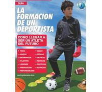LA FORMACION DE UN DEPORTISTA.: como llegar a ser un atleta del futuro.