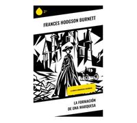 La formación de una marquesa: La novela romántica histórica