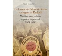 La formación del movimiento ecologista en Euskadi: movilizaciones, debates y experiencias personales (1972-1989)