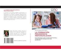 LA FORMACIÓN PEDAGÓGICA INDIVIDUALIZADA: Una alternativa ante la educación formal y virtual durante tiempos de crisis pandémica