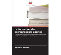 La formation des entrepreneurs adultes: L'efficacité d'un programme de formation destiné aux entrepreneurs adultes en Namibie