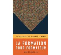 La formation pour formateurs: Le mouvement qui a changé le monde