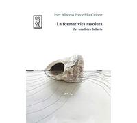 La formatività assoluta. Per una fisica dell'arte