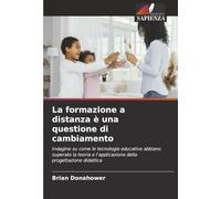La formazione a distanza è una questione di cambiamento: Indagine su come le tecnologie educative abbiano superato la teoria e l'applicazione della progettazione didattica