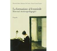 La formazione al femminile. Itinerari storico-pedagogici - [Progedit]