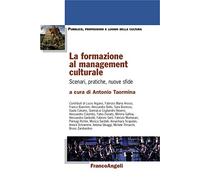La formazione al management culturale. Scenari, pratiche, nuove sfide