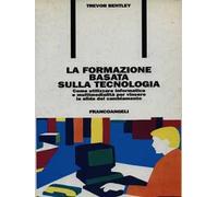 La formazione basata sulla tecnologia. Come utilizzare informatica e multimedialità per vincere la sfida del cambiamento