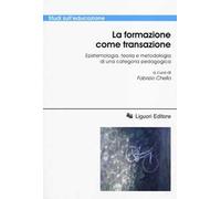 La formazione come transazione. Epistemologia, teoria e metodologia di una categoria pedagogica