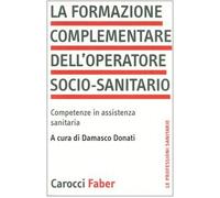 La formazione complementare dell'operatore socio-sanitario. Competenze in assistenza sanitaria
