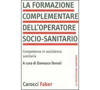 La formazione complementare dell'operatore socio-sanitario. Competenze in assistenza sanitaria