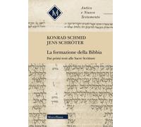 LA FORMAZIONE DELLA BIBBIA - SCHMID KONRAD, SCHROTER JENS - Morcelliana