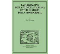 La formazione della filosofia vichiana e studi di storia della storiografia