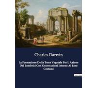 La Formazione Della Terra Vegetale Per L Azione Dei Lombrici Con Osservazioni Intorno Ai Loro Costumi: 8625