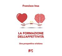La formazione dell'affettività. Una prospettiva cristiana