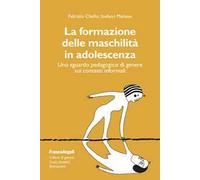 La formazione delle maschilità in adolescenza. Uno sguardo pedagogico di genere sui contesti informali