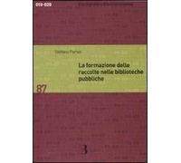 La formazione delle raccolte nelle biblioteche pubbliche. Dall'analisi dei bisogni allo sviluppo delle collezioni