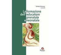 La formazione dell'educatore prenatale e neonatale - 2019 - Pensa