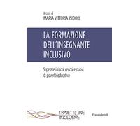 La formazione dell'insegnante inclusivo. Superare i rischi vecchi e nuovi di povertà educativa
