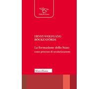 La formazione dello Stato come processo di secolarizzazione. Nuova ediz.