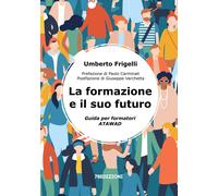 La formazione e il suo futuro: Guida per formatori ATAWAD [Paperback] [Nov 06, 2
