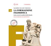 La formazione filosofica. Per le Scuole superiori. Con e-book. Con espansione online. Dalle origini ad Aristotele-Dall'età ellenistica al Medioevo (Vol. 1)