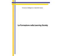 La formazione nella learning society - Ciaffaglione,Insana - P