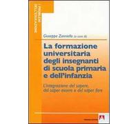 La formazione universitaria degli insegnanti della scuola primaria e dell'infanzia. L'integrazione del sapere, del saper essere e del saper fare