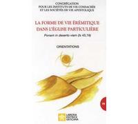 La forme de vie érémitique dans l'église particulière. «Ponam in deserto viam (is, 43,19)». Orientations