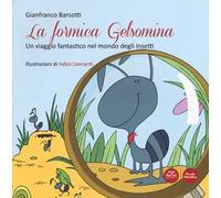 La formica Gelsomina. Un viaggio fantastico nel mondo degli insetti