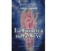 La formica sulla neve - Torricelli Fabrizio