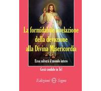 La formidabile rivelazione della devozione alla Divina Misericordia