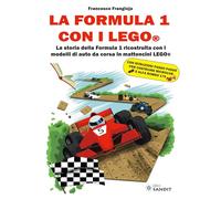 La Formula 1 con i LEGO®. La storia della Formula 1 ricostruita con i modelli di auto da corsa in mattoncini LEGO®