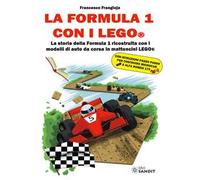 La Formula 1 con i LEGO®. La storia della Formula 1 ricostruita con i modelli di auto da corsa in mattoncini LEGO®
