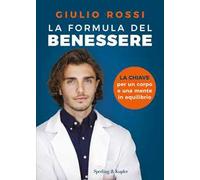 Libri Giulio Rossi - La Formula Del Benessere. La Chiave Per Un Corpo E Una Ment