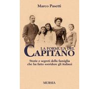 La formula del Capitano. Storie e segreti della famiglia che ha f