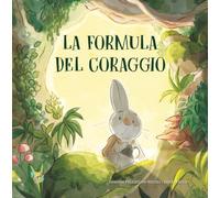 La formula del coraggio. Ediz. a colori
