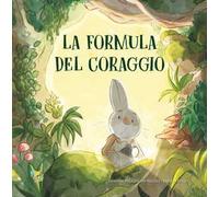 La formula del coraggio. Ediz. a colori